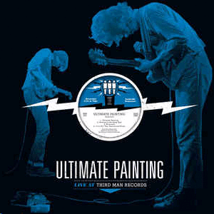 ULTIMATE PAINTING LIVE AT THIRD MAN RECORDS (VINYL 12