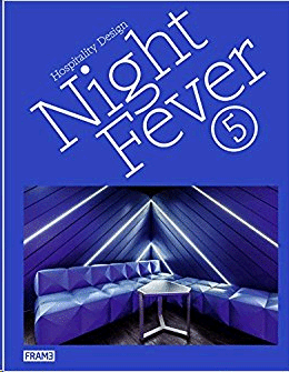 NIGHT FEVER 5: HOSPITALITY DESIGN