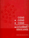 CASA + CASA + CASA = CIUDAD