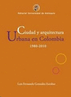 CIUDAD Y ARQUITECTURA URBANA EN COLOMBIA. 1980-2010