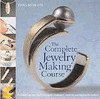 THE COMPLETE JEWELLERY MAKING COURSE