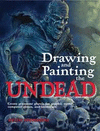 DRAWING AND PAINTING THE UNDEAD