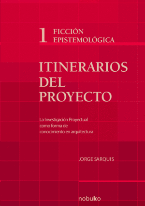 ITINERARIOS DEL PROYECTO VOL 1: FICCIÓN EPISTEMOLÓGICA
