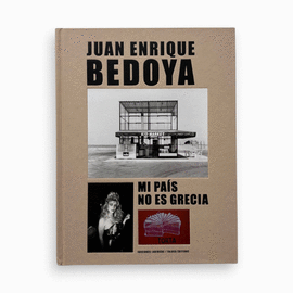 JUAN ENRIQUE BEDOYA. MI PAÍS NO ES GRECIA