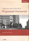 ASPECTOS ESENCIALES DE LA PROPIEDAD HORIZONTAL (TOMO 1)