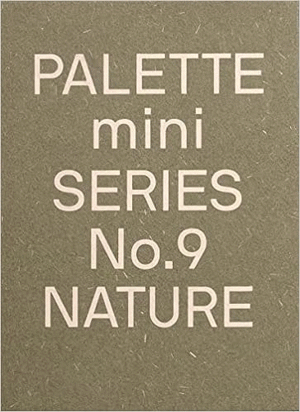 PALETTE MINI 09: NATURE: NEW EARTH TONE GRAPHICS (PALETTE MINI SERIES, 9)