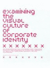 EXAMINING THE VISUAL CULTURE OF CORPORATE IDENTITY