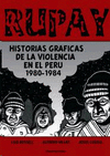 RUPAY. HISTORIAS GRAFICAS DE LA VIOLENCIA EN EL PERU 1980-1984