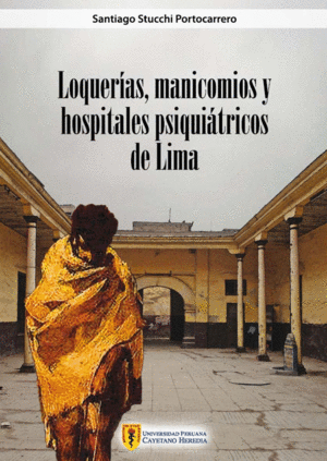 LOQUERÍAS, MANICOMIOS Y HOSPITALES PSIQUIÁTRICOS DE LIMA