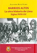 BARRIOS ALTOS. LA OTRA HISTORIA DE LIMA SIGLOS XVIII - XX