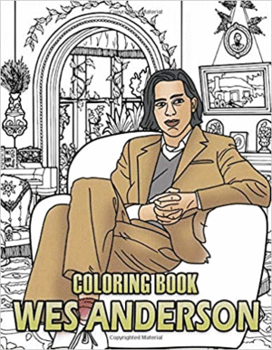 WES ANDERSON COLORING BOOK: ACADEMY AWARD DIRECTOR ILLUSTRATION COLORING BOOK FOR ADULTS