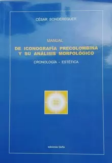 MANUAL DE ICONOGRAFÌA PRECOLOMBINA Y SU ANÀLISIS MORFOLÒGICO