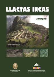 LLACTAS INCAS.  INCAS - CONCEPCIÓN DEL PLANEAMIENTO E INTERACCIÓN CON EL MEDIO NATURAL. ED. BILINGUE