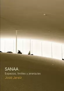 SANAA: ESPACIOS, LÍMITES Y JERARQUÍAS