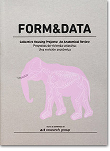 FORM & DATA. PROYECTOS DE VIVIENDA COLECTIVA: UNA REVISIÓN ANATÓMICA
