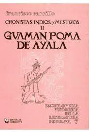 CRONISTAS INDIOS Y MESTIZOS II. GUAMAN POMA DE AYALA