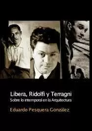 LIBERA, RIDOLFI Y TERRAGNI 