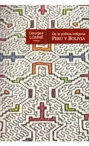 DE LA POLÍTICA INDÍGENA, PERÚ Y BOLIVIA