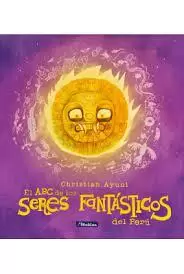 EL ABC DE LOS SERES FANTASTICOS DEL PERU