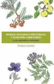 MANUAL DE PLANTAS MEDICINALES Y SILVESTRES COMESTIBLES Y SUS REMEDIOS NATURALES