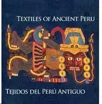 TEXTILES OF ANCIENT PERU / TEJIDOS DEL ANTIGUO PERU