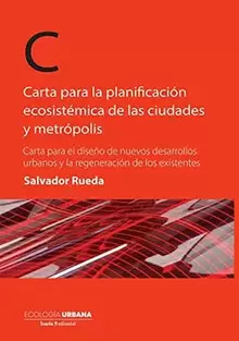 CARTA PARA LA PLANIFICACIÓN ECOSISTÉMICA DE LAS CIUDADES Y METRÓPOLIS : CARTA PARA EL DISEÑO DE NUEV