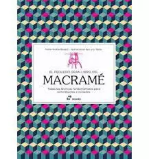 EL PEQUEÑO GRAN LIBRO DEL MACRAME