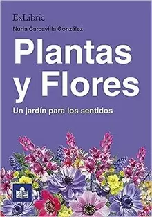 PLANTAS Y FLORES. UN JARDÍN PARA LOS SENTIDOS