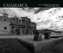 CAJAMARCA. BELLEZA, SOLEDAD Y CORAJE