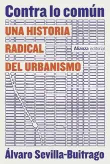 CONTRA LO COMÚN : UNA HISTORIA RADICAL DEL URBANISMO